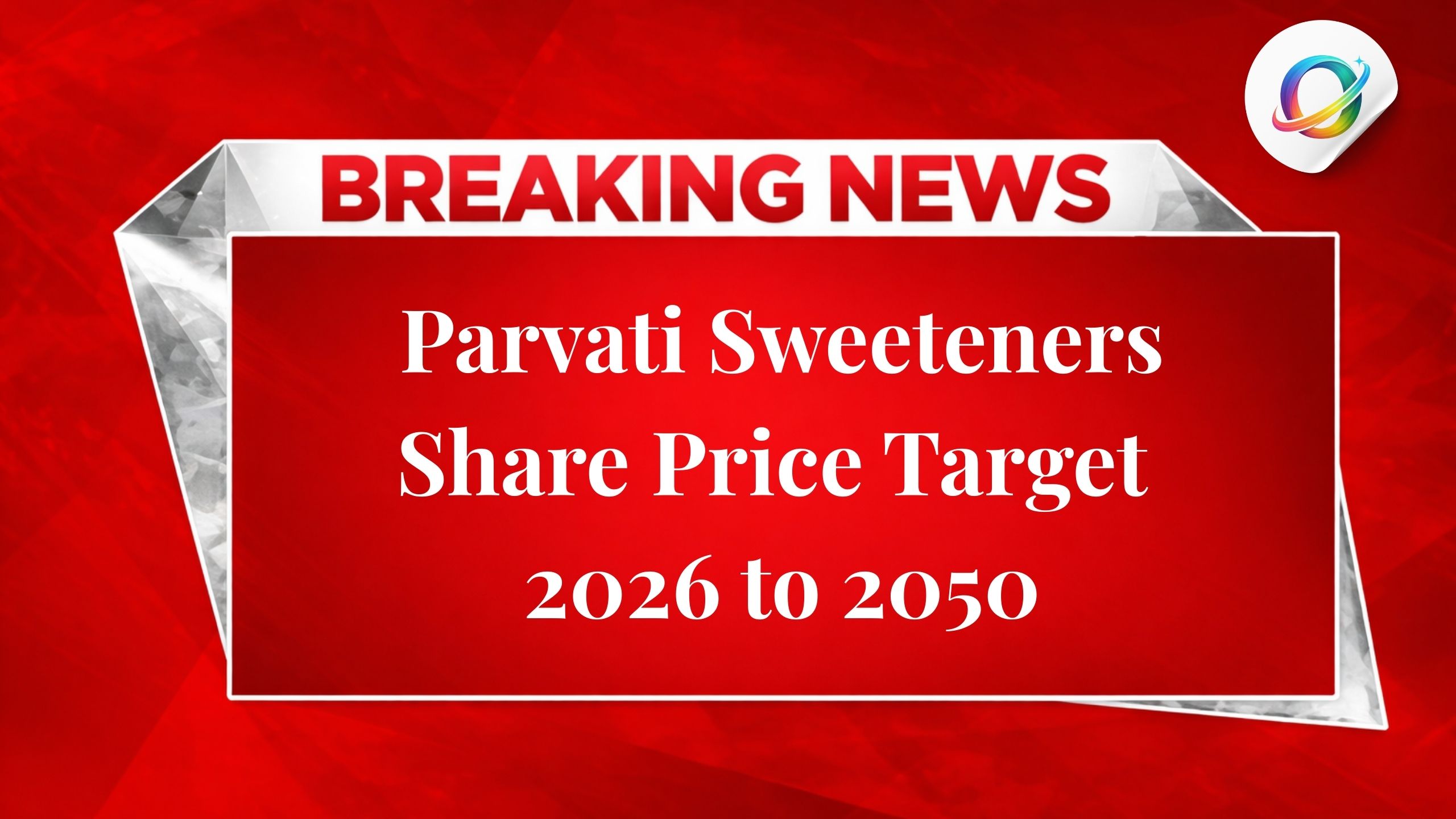 Parvati Sweeteners & Power Ltd Share Price Target 2026 -2030