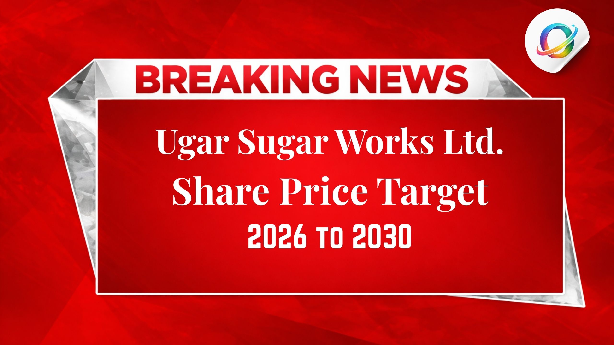 Ugar Sugar Works Share Price Target 2026 to 2030
